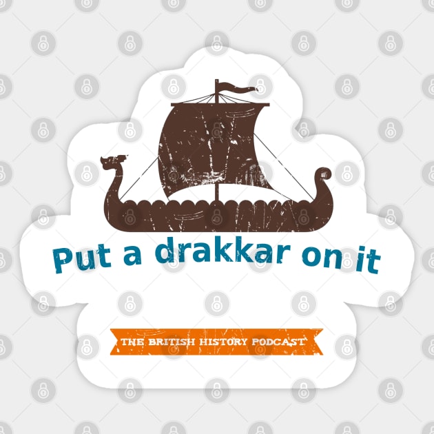 Put a Drakkar on it Sticker by The British History Podcast